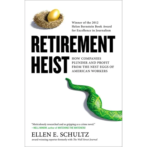Retirement Heist: How Companies Plunder and Profit from the Nest Eggs of American Workers - Paperback