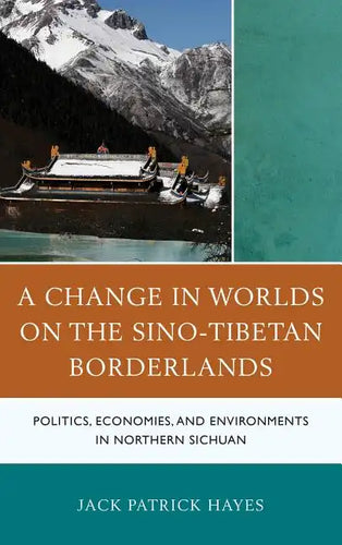 A Change in Worlds on the Sino-Tibetan Borderlands: Politics, Economies, and Environments in Northern Sichuan - Paperback