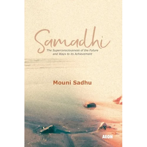 Samadhi: The Superconsciousness of the Future and Ways to Its Achievement - Paperback