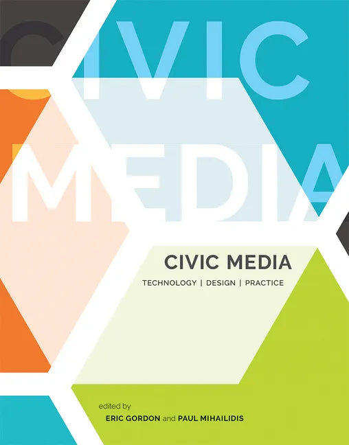 Civic Media: Technology, Design, Practice - Paperback