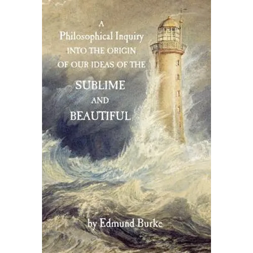 A Philosophical Inquiry into the Origin of our Ideas of the Sublime and Beautiful - Paperback