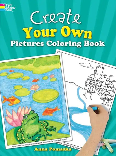 Create Your Own Pictures Coloring Book: 45 Fun-To-Finish Illustrations - Paperback