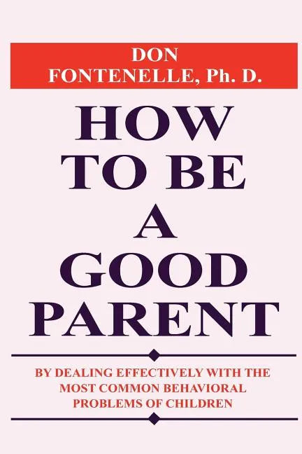 How To Be A Good Parent - Paperback