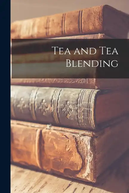 Tea and Tea Blending - Paperback