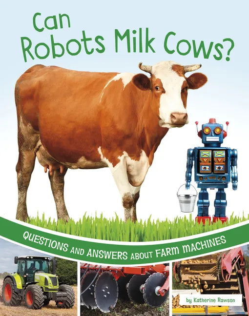 Can Robots Milk Cows?: Questions and Answers about Farm Machines - Hardcover