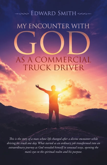 My Encounter With God As A Commercial Truck Driver - Paperback