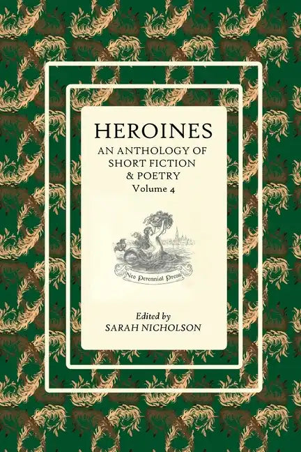 Heroines: An anthology of short fiction and poetry. Volume 4 - Paperback