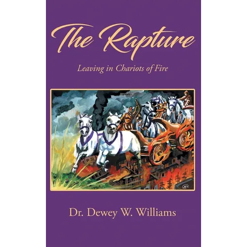 The Rapture: Leaving in Chariots of Fire - Hardcover