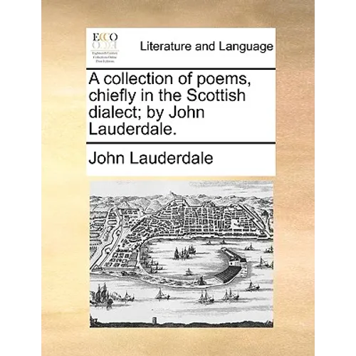 A Collection of Poems, Chiefly in the Scottish Dialect; By John Lauderdale. - Paperback