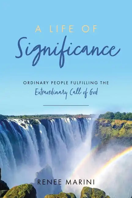 A Life of Significance: Ordinary People Fulfilling The Extraordinary Call of God - Paperback