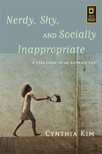 Nerdy, Shy, and Socially Inappropriate: A User Guide to an Asperger Life - Paperback