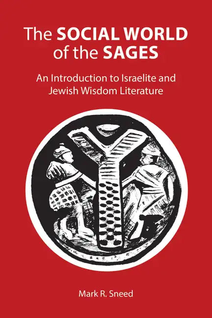 The Social World of the Sages: An Introduction to Israelite and Jewish Wisdom Literature - Paperback
