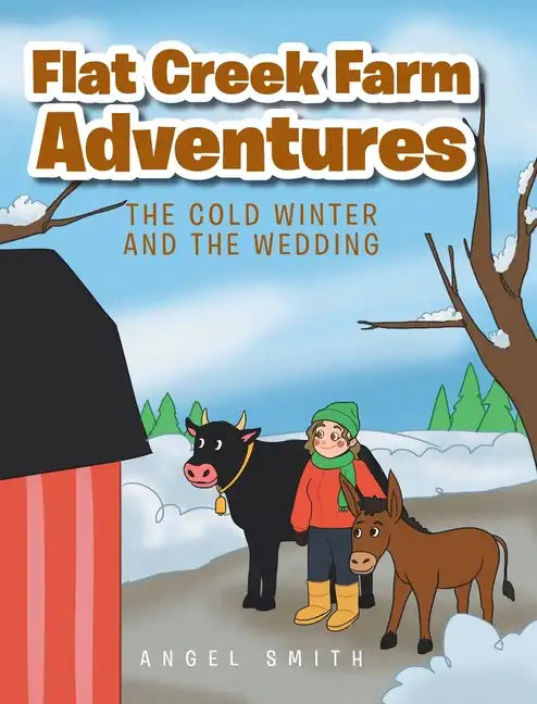 Flat Creek Farm Adventures: The Cold Winter and the Wedding - Hardcover
