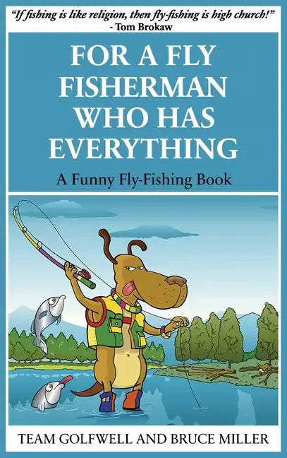 For a Fly Fisherman Who Has Everything: A Funny Fly Fishing Book - Hardcover