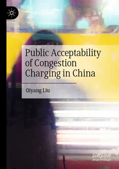 Public Acceptability of Congestion Charging in China - Paperback