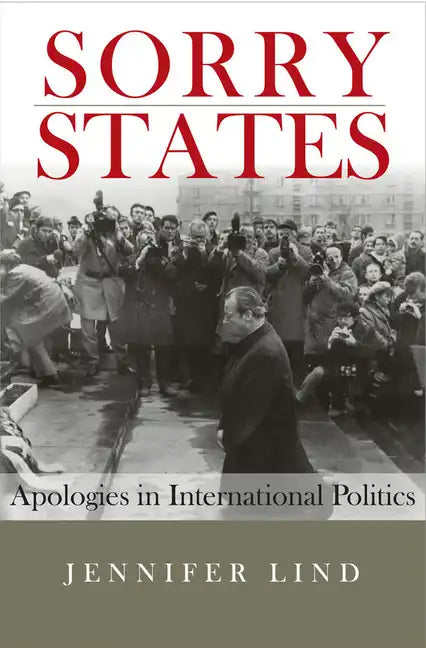 Sorry States: Apologies in International Politics - Hardcover