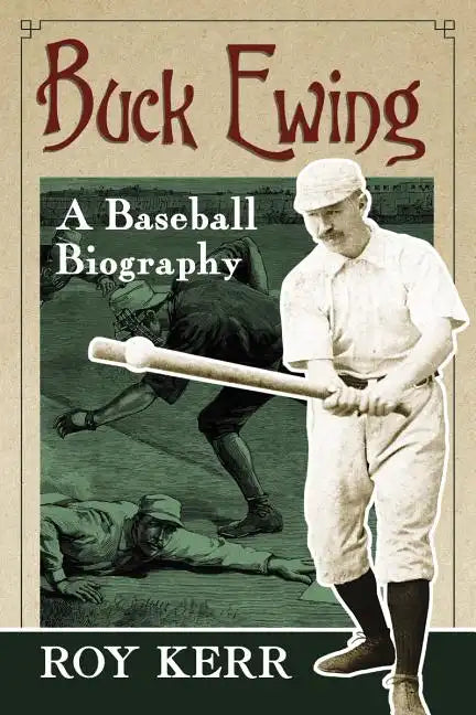 Buck Ewing: A Baseball Biography - Paperback