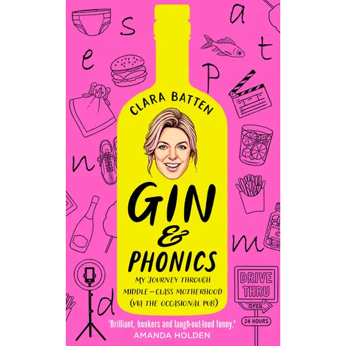 Gin and Phonics: My Journey Through Middle-Class Motherhood (Via the Occasional Pub) - Hardcover