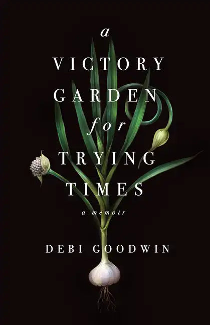 A Victory Garden for Trying Times - Paperback