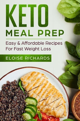 Keto Meal Prep: Easy & Affordable Recipes For Fast Weight Loss - Paperback