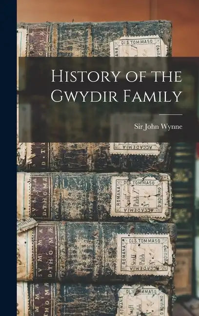 History of the Gwydir Family - Hardcover