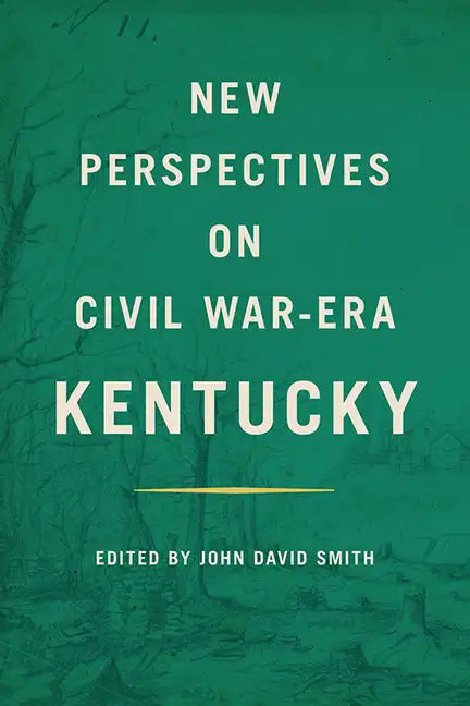 New Perspectives on Civil War-Era Kentucky - Hardcover