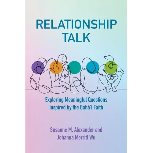 Relationship Talk: Exploring Meaningful Questions Inspired by the Bahá'í Faith - Paperback