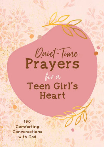 Quiet-Time Prayers for a Teen Girl's Heart: 180 Comforting Conversations with God - Paperback