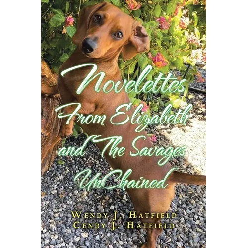 Novelettes from Elizabeth and the Savages Unchained - Paperback