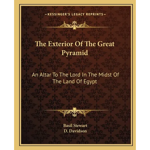 The Exterior Of The Great Pyramid: An Altar To The Lord In The Midst Of The Land Of Egypt - Paperback