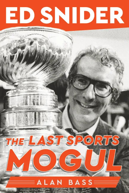 Ed Snider: The Last Sports Mogul - Hardcover