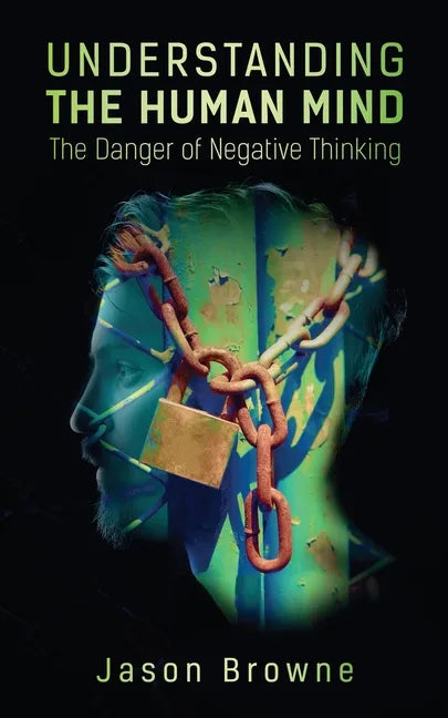 Understanding the Human Mind The Danger of Negative Thinking - Paperback