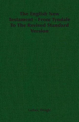 The English New Testament - From Tyndale To The Revised Standard Version - Paperback