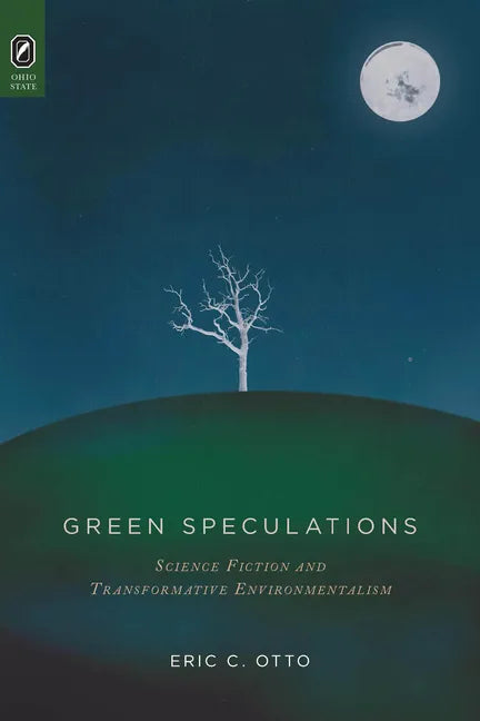 Green Speculations: Science Fiction and Transformative Environmentalism - Paperback