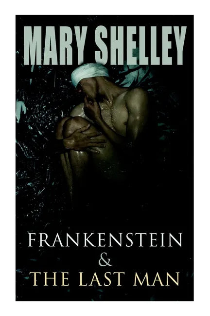 Frankenstein & The Last Man: Two Dark Fantasy Classics - Paperback