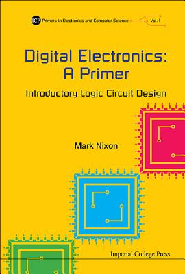 Digital Electronics: A Primer - Introductory Logic Circuit Design - Paperback