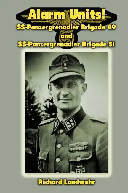 Alarm Units!: SS-Panzergrenadier Brigades 49 and 51 - Paperback