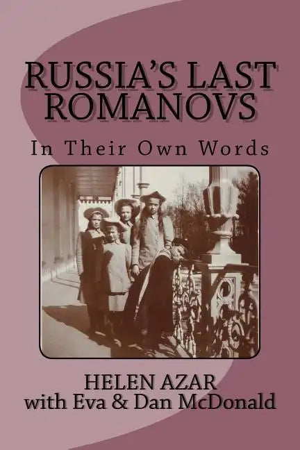 Russia's Last Romanovs: In Their Own Words - Paperback