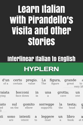 Learn Italian with Pirandello's Visita and Other Stories: Interlinear Italian to English - Paperback