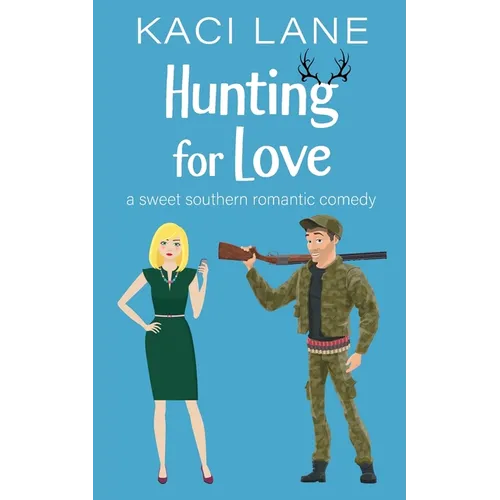 Hunting for Love: A Sweet Southern Romantic Comedy - Paperback