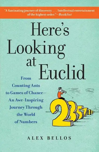 Here's Looking at Euclid: From Counting Ants to Games of Chance - An Awe-Inspiring Journey Through the World of Numbers - Paperback