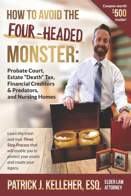 How to Avoid the Four-Headed Monster: Probate Court, Estate Death Taxes, Financial Creditors & Predators and Nursing Homes - Paperback
