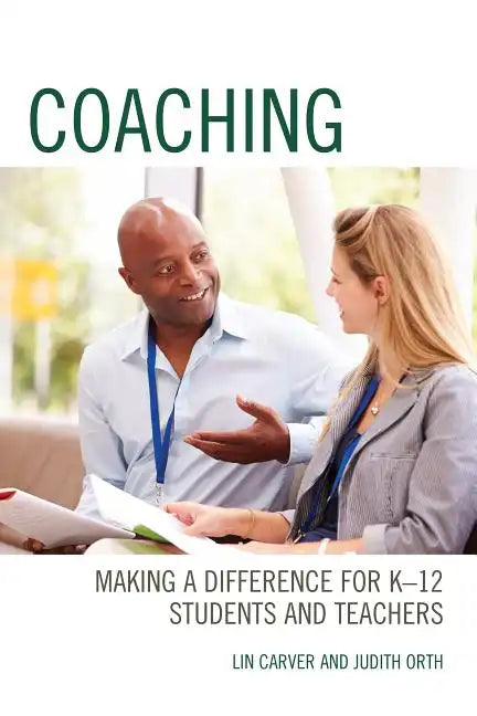 Coaching: Making a Difference for K-12 Students and Teachers - Paperback