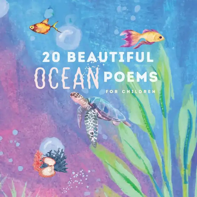 20 Beautiful Ocean Poems for Children: Poetry Combined With Fantastic Watercolor Illustrations - Paperback
