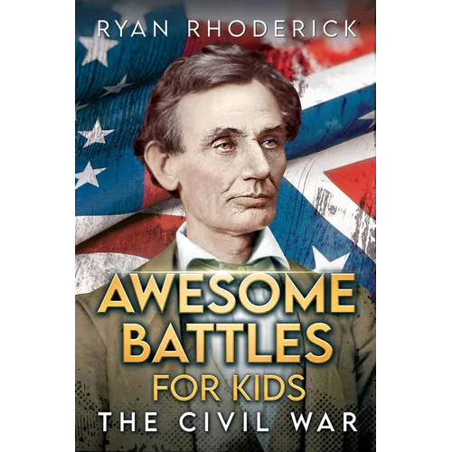 Awesome Battles for Kids: The Civil War - Paperback