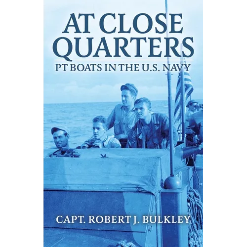 At Close Quarters: PT Boats in the US Navy - Paperback