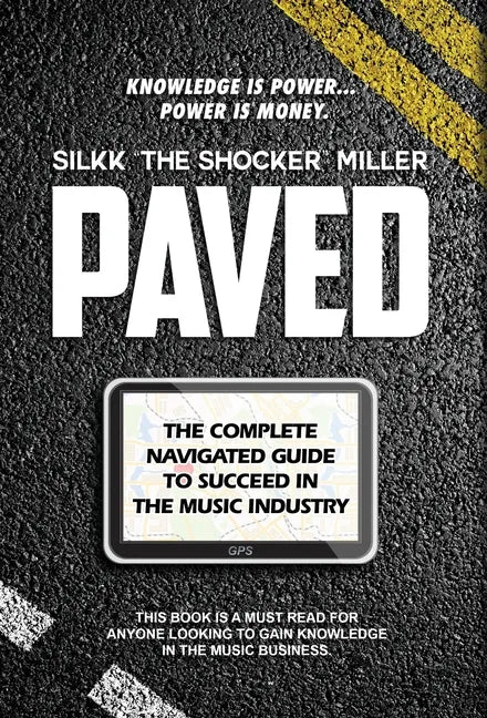 Paved: The Complete Navigated Guide to Succeed In the Music Industry - Hardcover