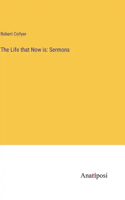 The Life that Now is: Sermons - Hardcover