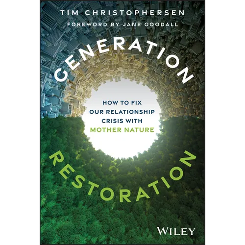Generation Restoration: How to Fix Our Relationship Crisis with Mother Nature - Hardcover