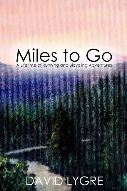 Miles to go: A Lifetime of Running and Bicycling Adventures - Paperback